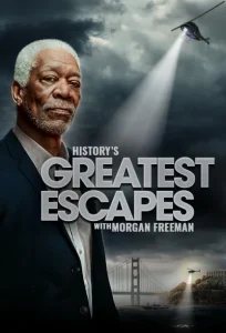 دانلود سریال فرار بزرگ با مورگان فریمن History’s Greatest Escapes with Morgan Freeman 2021