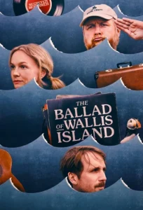 دانلود فیلم تصنیف جزیره والیس The Ballad of Wallis Island 2025