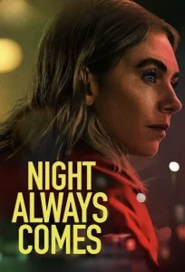 دانلود فیلم شب همیشه از راه میرسد Night Always Comes 2025